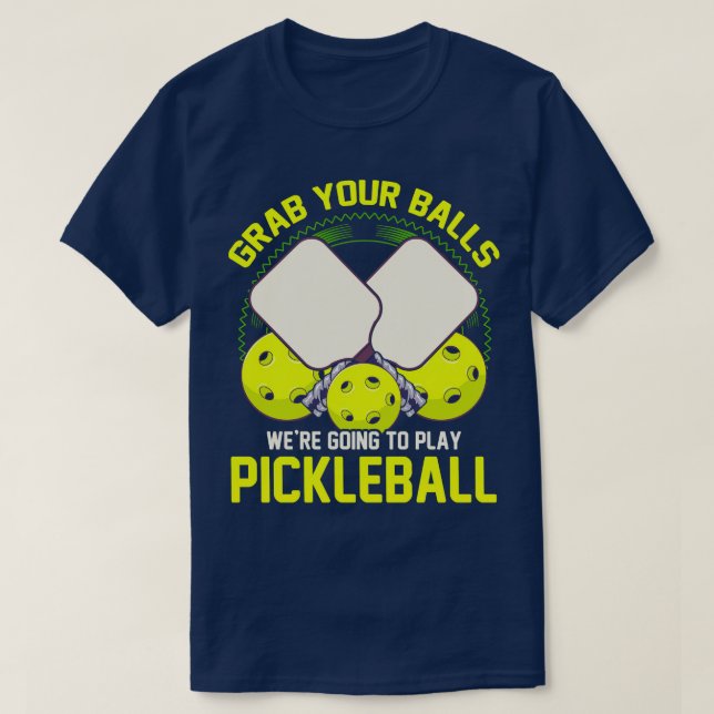 Camiseta Pegue Suas Bolas Iam Jogar Pickleball (Frente do Design)