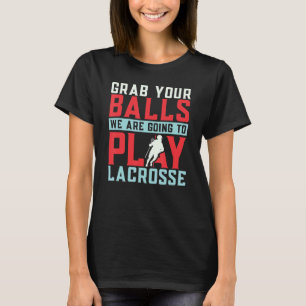 Camiseta Pegue Suas Bolas Que Vamos Jogar Lacrosse