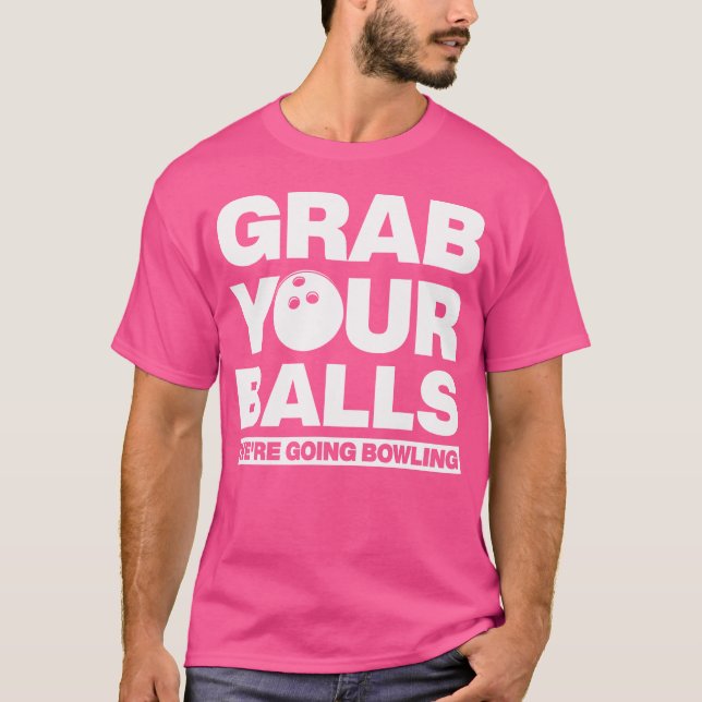 Camiseta Pegue Suas Bolas Que Vamos Para Boliches (Frente)