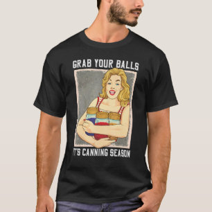 Camiseta Pegue Suas Bolas Sua Estação de Canning Mason Jars