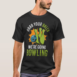 Camiseta Pegue suas bolas, vamos Boliche