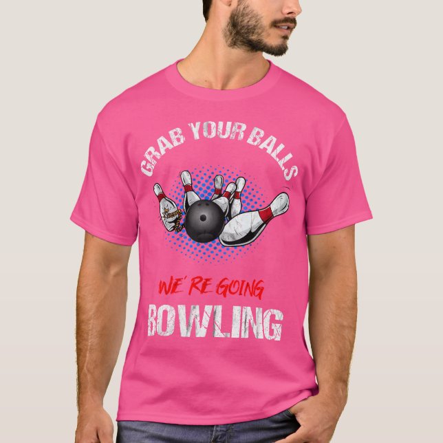 Camiseta Pegue Suas Bolas, Vamos Engraçando A Boliche (Frente)