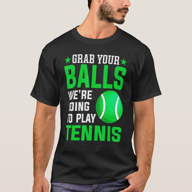 Camiseta Pegue suas bolas, vamos jogar Tênis (Frente)