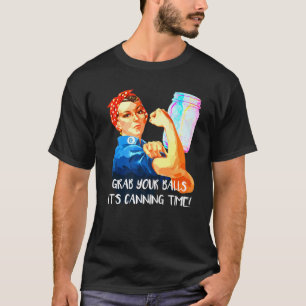 Camiseta Peguem suas bolas É hora de enlatar! Engraçado