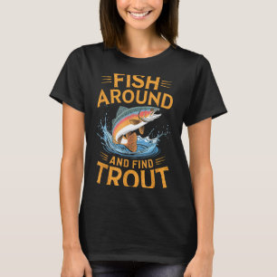 Camiseta Peixe Ao Redor E Encontre Truta Engraçado Pescaria
