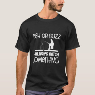 Camiseta Peixe Ou Zumbido Eu Sempre Pego Alguma Coisa Pesca