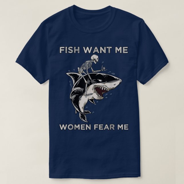 Camiseta Peixe Quer Que As Mulheres Me Temam Um Esqueleto E (Frente do Design)