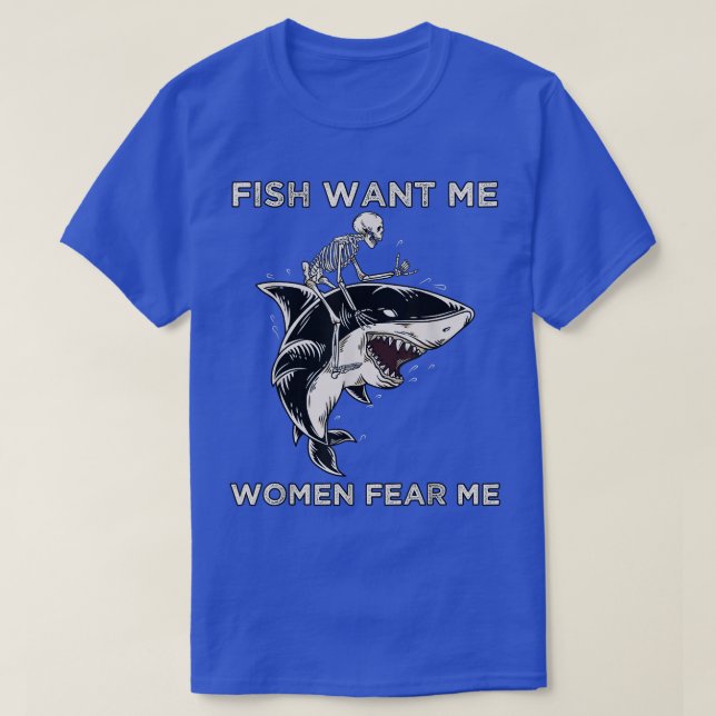 Camiseta Peixe Quer Que As Mulheres Me Temam Um Esqueleto E (Frente do Design)