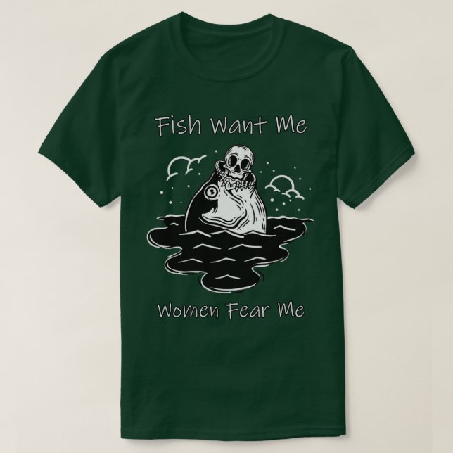 Camiseta Peixe Quer Que As Mulheres Me Temam Um Esqueleto E (Frente do Design)