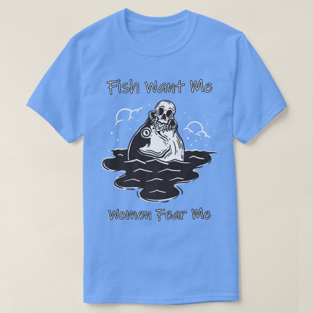 Camiseta Peixe Quer Que As Mulheres Me Temam Um Esqueleto E (Frente do Design)