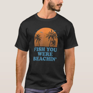 Camiseta Peixe Você Estava na Praia Verão Pesca Peixes Trop