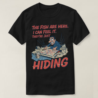 Camiseta Peixes Engraçados Pescador Peixes Estão se Esconde