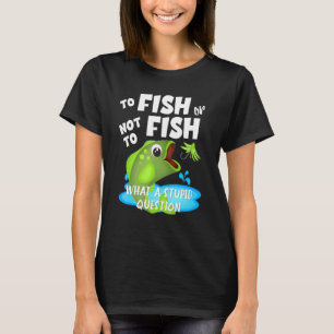 Camiseta Peixes Ou Peixes Não Pescado Pescar Anglas Citação