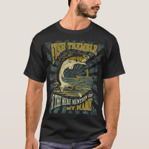 Camiseta Peixes tremem na Mera Menção do Meu Nome Engraçado