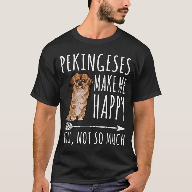 Camiseta Pekingese Me Faz Feliz Você Não É Tanto Cachorro (Frente)