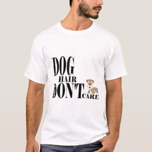Camiseta Pelo de cachorro, não me importo