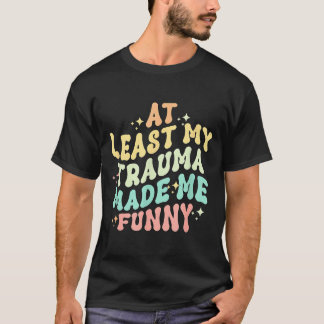 Camiseta Pelo Menos Este Trauma Foi Divertido - Mental