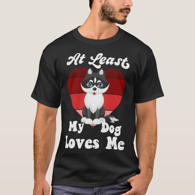 Camiseta Pelo Menos Meu Cachorro Me Ama Rouco De Cachorro M (Frente)