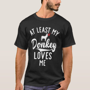 Camiseta Pelo Menos Meu Donkey Me Ama Donkey