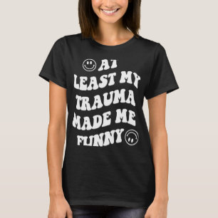 Camiseta Pelo Menos Meu Trauma Me Fez Divertir Amadores Da