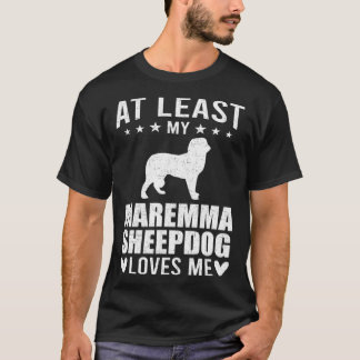 Camiseta Pelo Menos Minha Maremma Sheepdog Me Ama Cachorro