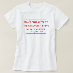 Camiseta Pelosi Citação Não Caracterize Minha Força