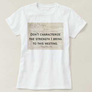 Camiseta Pelosi Citação Não Caracterize Minha Força