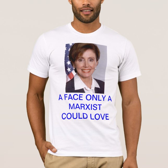 Camiseta Pelosi: Uma cara somente que um marxista poderia (Frente)