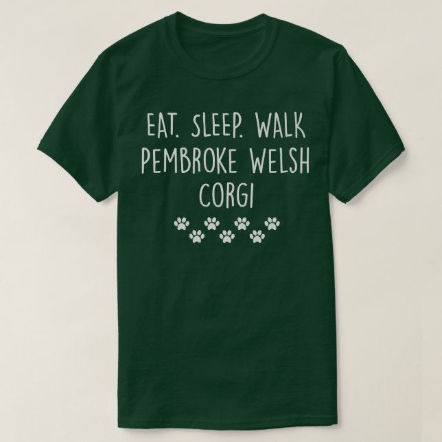 Camiseta Pembroke Welsh Corgi Comeu Sono Passeando Meu Cach (Frente do Design)