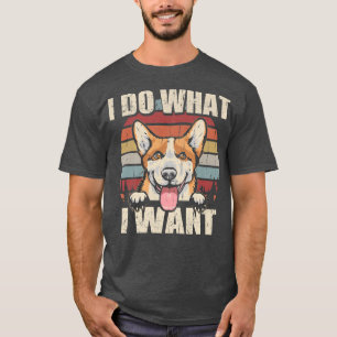 Camiseta Pembroke Welsh Corgi I Do What I Want Funny Dog Vi