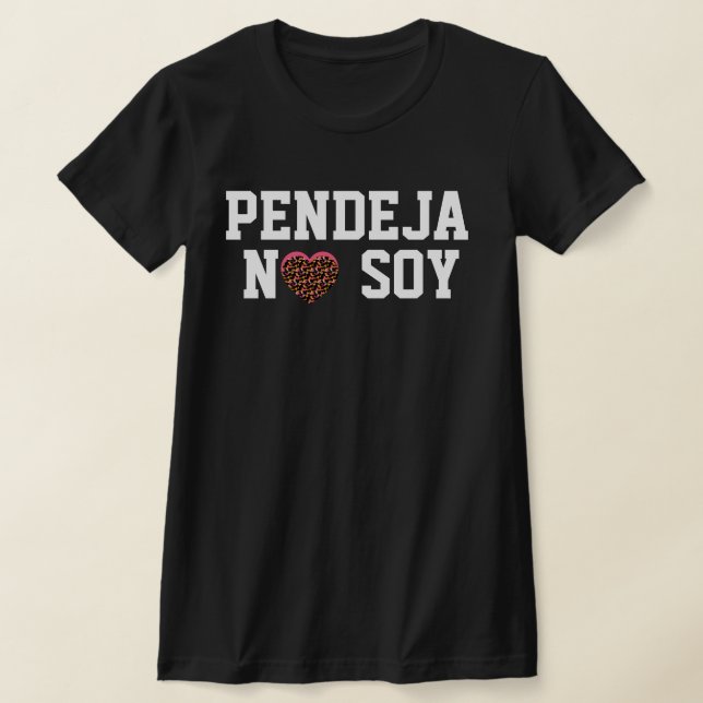 Camiseta Pendeja No Soy Attitude Latin (Postura )