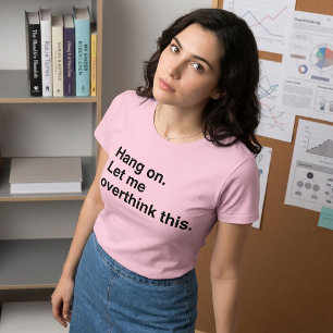 Camiseta Pendure Deixe-me Pensar Mais Sobre Isso