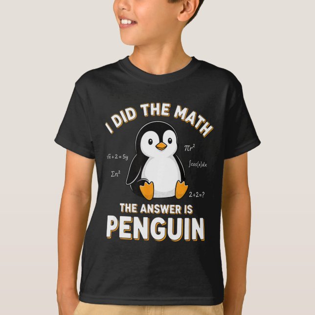 Camiseta Penguin I Did The Math The Answer Is Penguin - Fun (Frente)