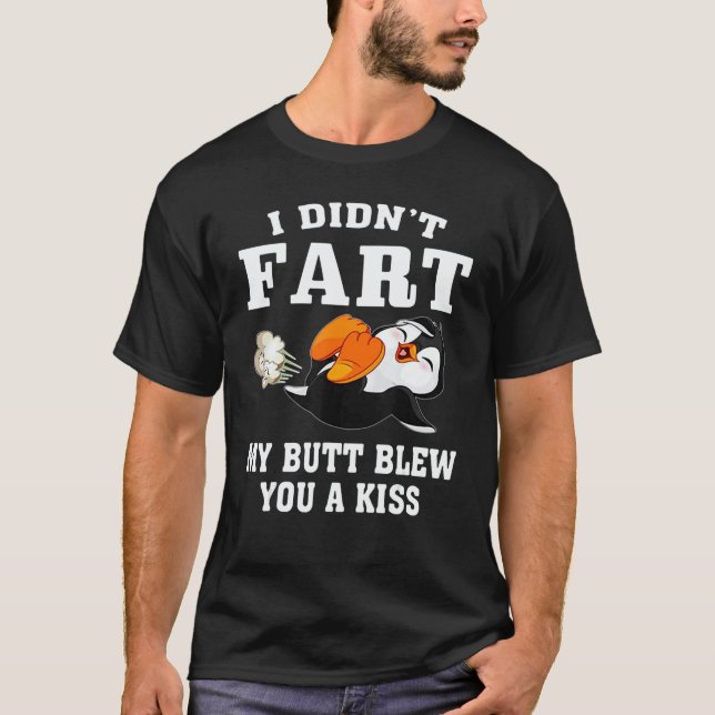 Camiseta Penguin  I Didn't Fart My Butt Blew You A Kiss (Frente)