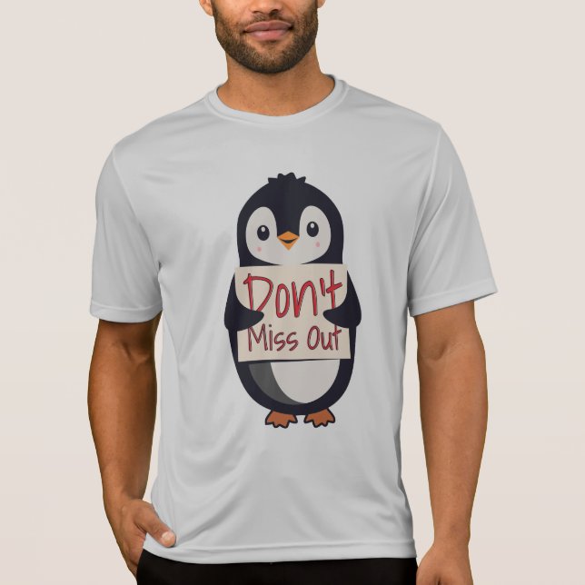 Camiseta Penguin with Motivational Sign - Don't Miss Out (Frente)