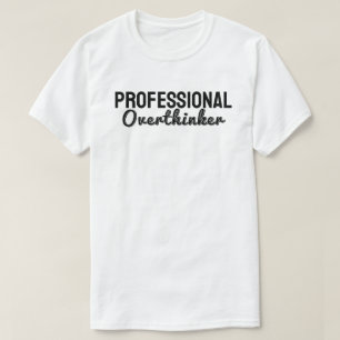 Camiseta Pensador excessivo profissional