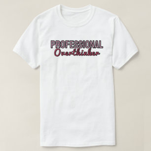 Camiseta Pensador excessivo profissional