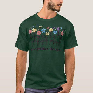 Camiseta Pensamentos Positivos Crescem Flores Selvagens Pos