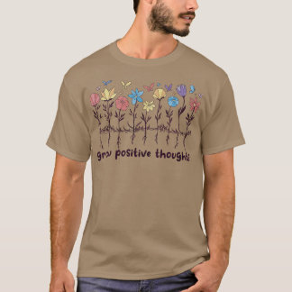 Camiseta Pensamentos Positivos Crescem Flores Selvagens Pos