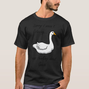 Camiseta Pensando Em Gansos Florestais De Gansos Gansos