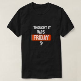 Camiseta pensando que é sexta-feira quando não é