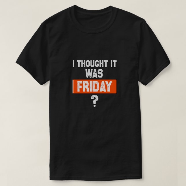 Camiseta pensando que é sexta-feira quando não é (Frente do Design)