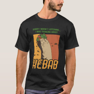 Camiseta Pensando Sobre A Comida Turca Do Kebab Delicioso