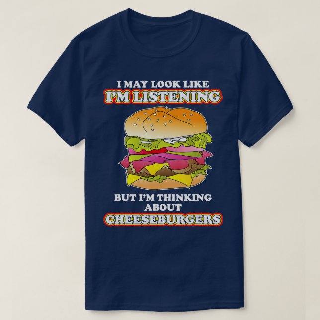 Camiseta Pensando Sobre Cheeseburgers Burger Lover (Frente do Design)
