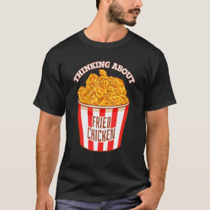 Camiseta Pensando Sobre Frango Frito Frango Frito Crocante