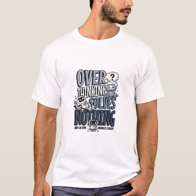 Camiseta Pensar Demais Não Resolve Nada (Frente)