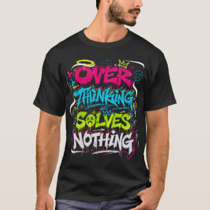 Camiseta Pensar Demais Não Resolve Nada Grunge Graffiti