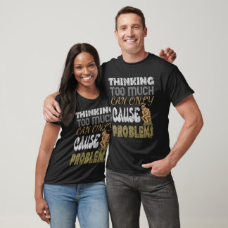Camiseta Pensar demais só pode causar problemas