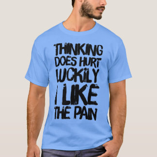 Camiseta Pensar dói