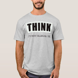 Camiseta Pense. Ainda Não É Ilegal